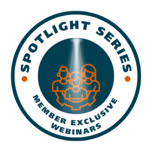 Spotlight Series: Member Exclusive Webinars